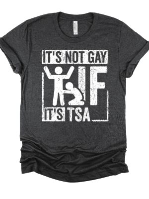 Its Not Gay If Its Tsa T Shirt Its Not Gay If Its Tsa Shirt riracha 6