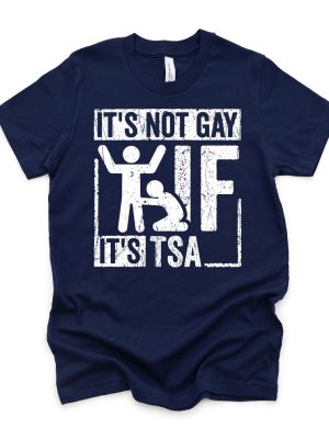 Its Not Gay If Its Tsa T Shirt Its Not Gay If Its Tsa Shirt riracha 8