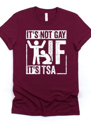 Its Not Gay If Its Tsa T Shirt Its Not Gay If Its Tsa Shirt riracha 9