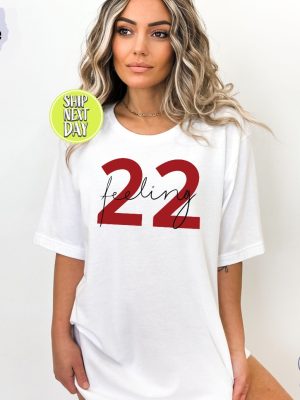 I Dont Know About You But Im Feeling 22 Shirt Taylor Swift White T Shirt Lyrics Taylor Swift 22 Shirt riracha 5