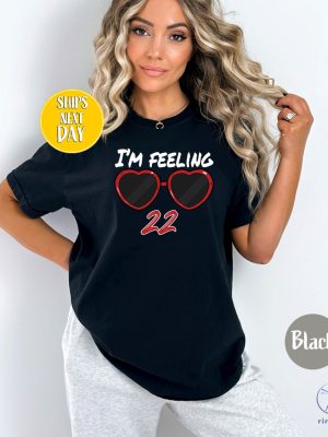 Idk About You But Im Feeling 22 Shirt Custom Birthday Shirt Taylor Swift White T Shirt Lyrics Taylor Swift 22 Shirt riracha 2