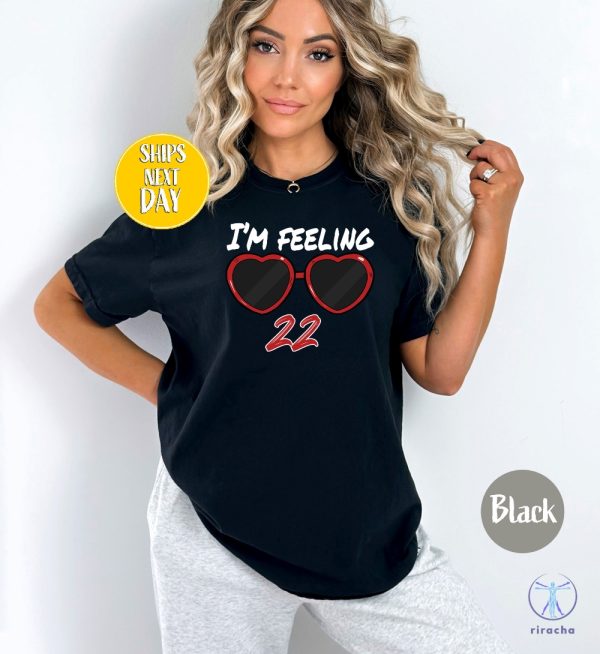 Idk About You But Im Feeling 22 Shirt Custom Birthday Shirt Taylor Swift White T Shirt Lyrics Taylor Swift 22 Shirt riracha 2