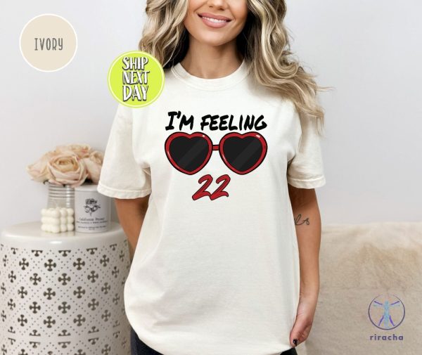 Idk About You But Im Feeling 22 Shirt Custom Birthday Shirt Taylor Swift White T Shirt Lyrics Taylor Swift 22 Shirt riracha 7