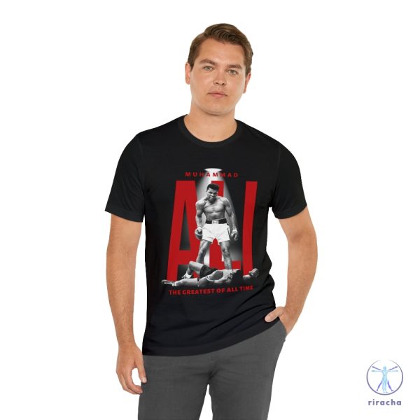 Muhammad Ali Greatest Boxer Of All Time Shirt Ali T Shirt Muhammad Ali T Shirt riracha 5