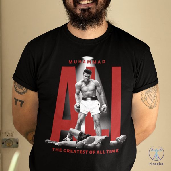 Muhammad Ali Greatest Boxer Of All Time Shirt Ali T Shirt Muhammad Ali T Shirt riracha 6