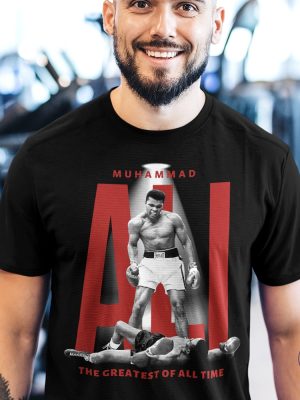 Muhammad Ali Greatest Boxer Of All Time Shirt Ali T Shirt Muhammad Ali T Shirt riracha 7