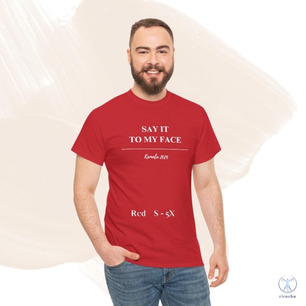 Kamala Harris T Shirt Say It To My Face Shirt For The People Shirt Say It To My Face T Shirt riracha 2