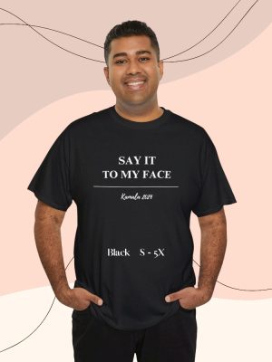 Kamala Harris T Shirt Say It To My Face Shirt For The People Shirt Say It To My Face T Shirt riracha 9