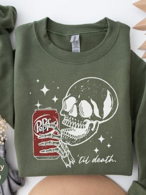 Till Death Dr Pepper Shirt Skeleton Sweatshirt Dr Pepper Merchandise Dr Pepper T Shirt Dr Pepper Shirt riracha 2