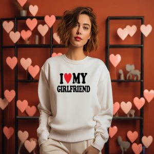 I Love My Girlfriend Sweatshirt I Love My Girlfriend Shirt Hot Girlfriend Shirt I Love My Hot Ex Girlfriend Shirt riracha 2