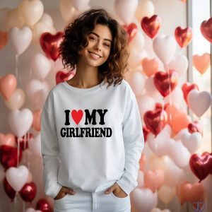 I Love My Girlfriend Sweatshirt I Love My Girlfriend Shirt Hot Girlfriend Shirt I Love My Hot Ex Girlfriend Shirt riracha 3