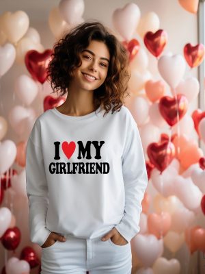 I Love My Girlfriend Sweatshirt I Love My Girlfriend Shirt Hot Girlfriend Shirt I Love My Hot Ex Girlfriend Shirt riracha 3