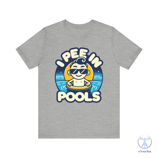 I Pee In Pools Shirt Humorous Pool Graphic Tee I Pee In Pools T Shirt riracha 1