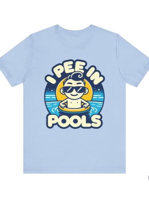 I Pee In Pools Shirt Humorous Pool Graphic Tee I Pee In Pools T Shirt riracha 2