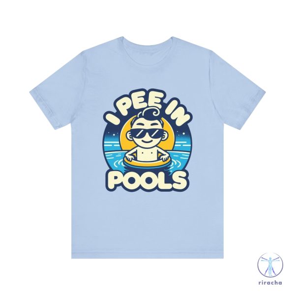 I Pee In Pools Shirt Humorous Pool Graphic Tee I Pee In Pools T Shirt riracha 2