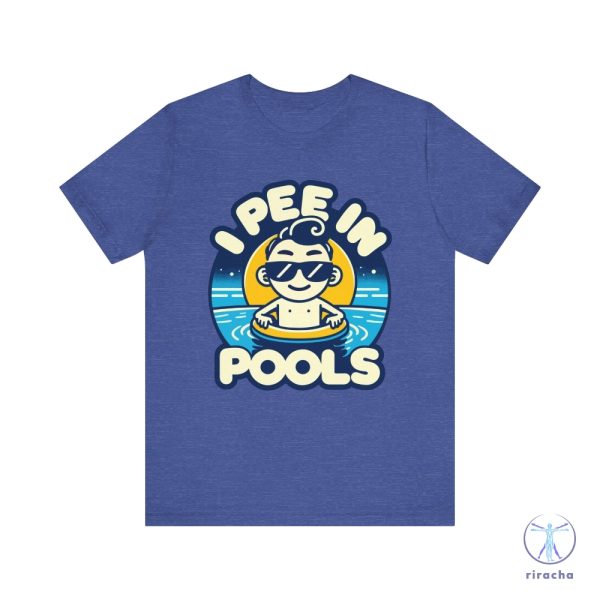 I Pee In Pools Shirt Humorous Pool Graphic Tee I Pee In Pools T Shirt riracha 5