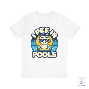 I Pee In Pools Shirt Humorous Pool Graphic Tee I Pee In Pools T Shirt riracha 6