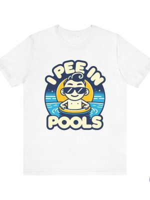 I Pee In Pools Shirt Humorous Pool Graphic Tee I Pee In Pools T Shirt riracha 6