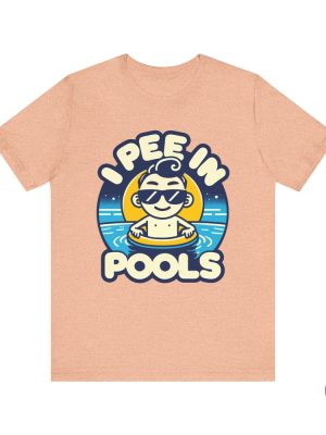 I Pee In Pools Shirt Humorous Pool Graphic Tee I Pee In Pools T Shirt riracha 7