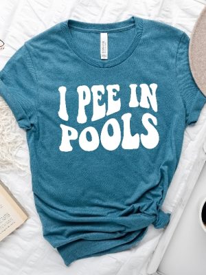 I Pee In Pools Shirt Swimming Shirt Gift For Him I Pee In Pools T Shirt riracha 2