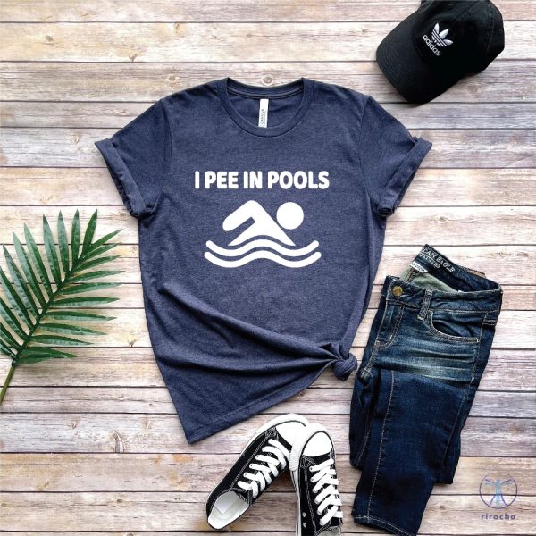 I Pee In Pools Shirt Swimming Shirt Gift For Him Her I Pee In Pools T Shirt riracha 1