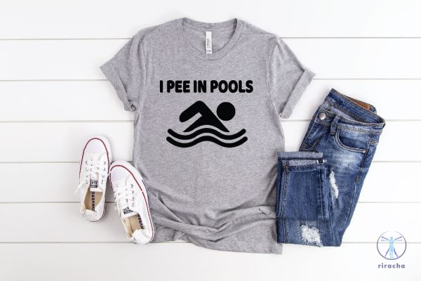 I Pee In Pools Shirt Swimming Shirt Gift For Him Her I Pee In Pools T Shirt riracha 2