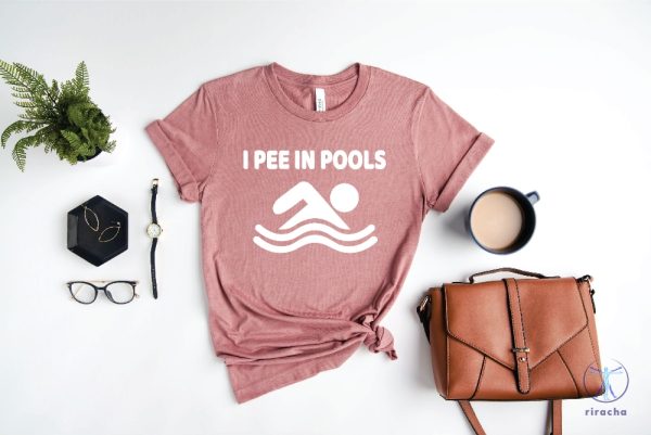 I Pee In Pools Shirt Swimming Shirt Gift For Him Her I Pee In Pools T Shirt riracha 3