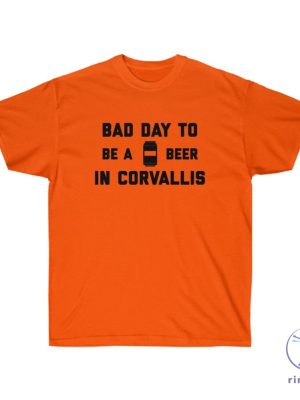 Its A Bad Day To Be A Beer In Corvallis Shirt Its A Bad Day To Be A Beer Shirt riracha 4