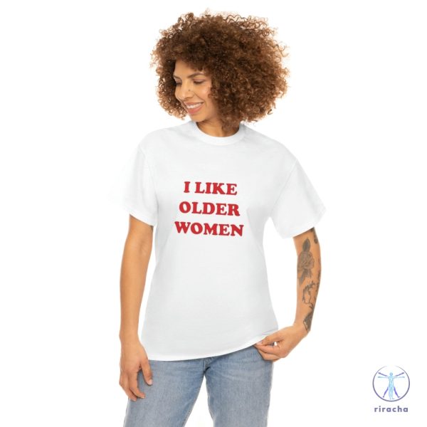 I Like Older Women Shirt I Like Older Women T Shirt riracha 1