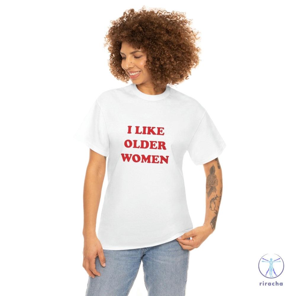 I Like Older Women Shirt I Like Older Women T Shirt