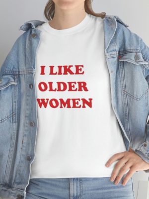 I Like Older Women Shirt I Like Older Women T Shirt riracha 3