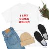 I Like Older Women Shirt I Like Older Women T Shirt riracha 4