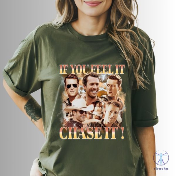 Glen Powell Shirt If You Feel It Chase It Shirt Twisters T Shirt Tornado Chaser Cowboy And Lasso Shirt riracha 2