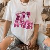 In Daddy We Trust Glen Powell Shirt Glen Powell Vintage Shirt Glen Powell If You Feel It Chase It Shirt riracha 4