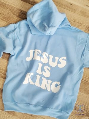 Jesus Is King Hoodie Jesus Is King Sweatshirt Jesus Is King Shirt riracha 5