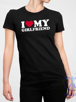 I Love My Girlfriend T Shirt I Love My Girlfriend Shirt riracha 2