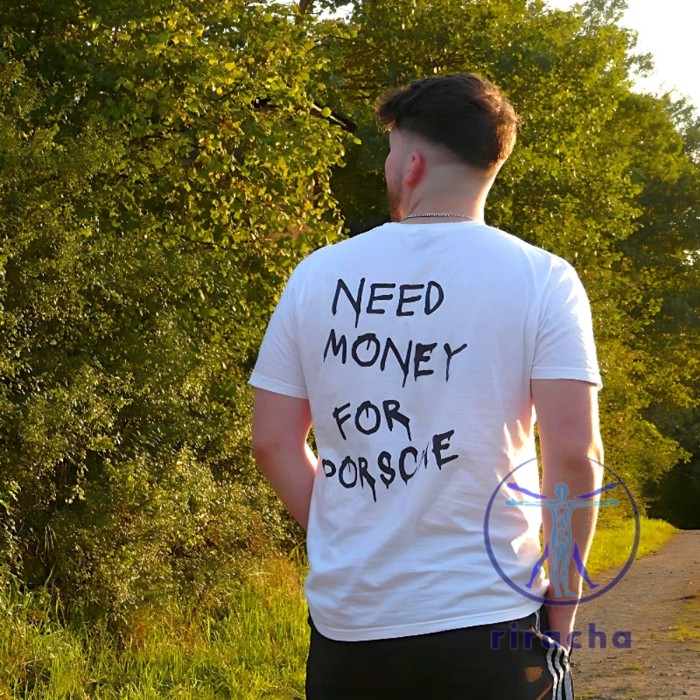 Need Money For Porsche Shirt Need Money For Porsche T Shirt Need Money For Porsche Tshirt