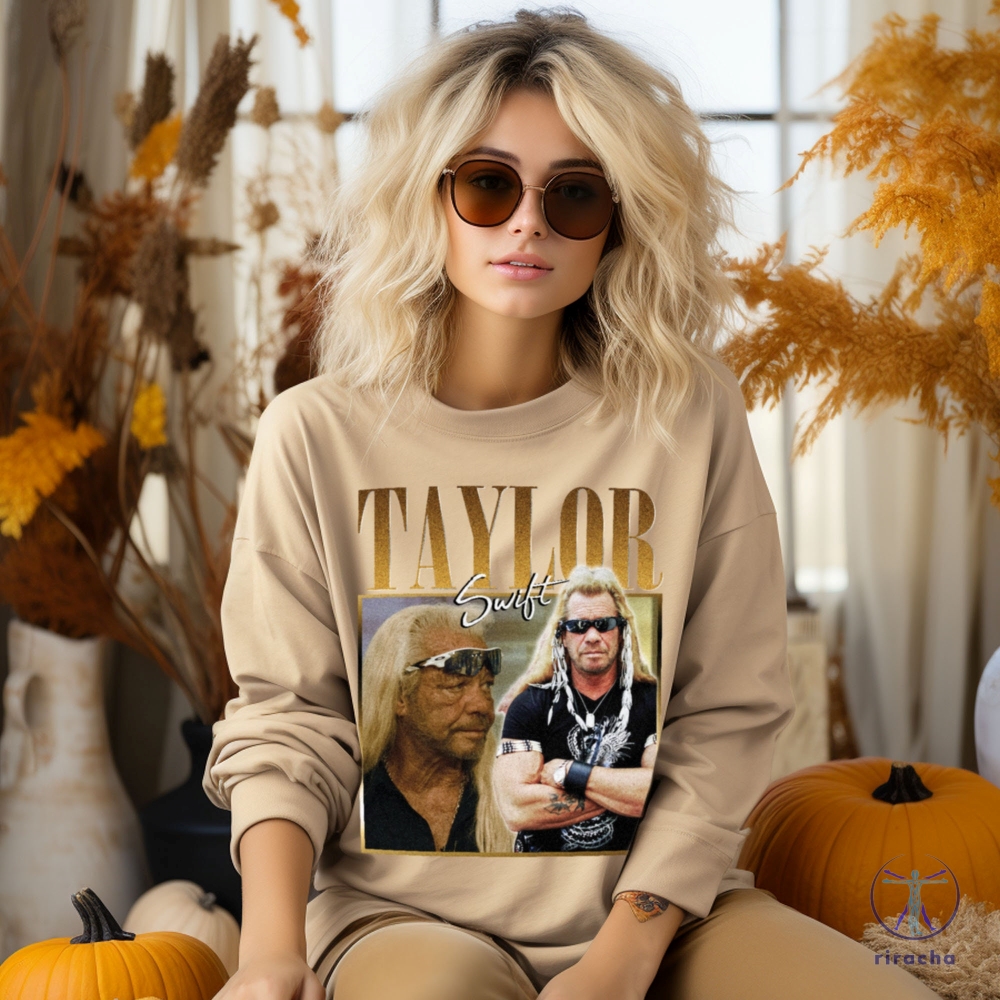 Taylor Swift Dog The Bounty Hunter Shirt Taylor Swift Dog The Bounty Hunter T Shirt