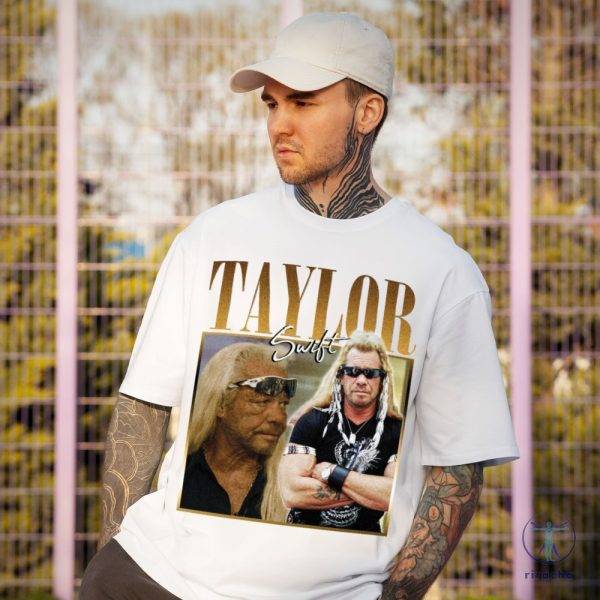 Taylor Swift Dog The Bounty Hunter Shirt Taylor Swift Dog The Bounty Hunter T Shirt riracha 4