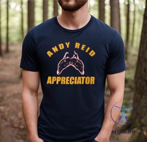 Andy Reid Appreciator Shirt Appreciator T Shirt riracha 3