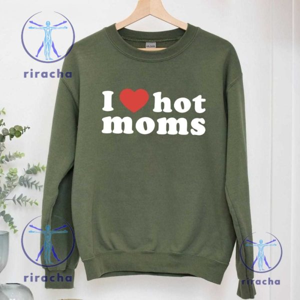 I Love Hot Moms T Shirt Funny Mama Gift I Love Hot Moms Shirt riracha 1