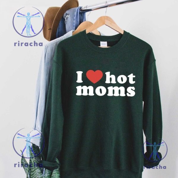 I Love Hot Moms T Shirt Funny Mama Gift I Love Hot Moms Shirt riracha 2