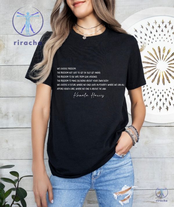 Kamala Harris Inspirational Quote Shirt We Choose Kamala Shirt We Choose Freedom Vote For Rights riracha 7