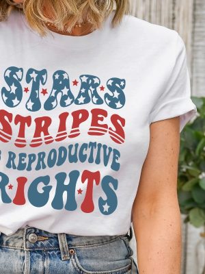 Stars And Stripes And Reproductive Rights Shirt Feminist Shirt Fourth Of July Tee Social Justice Shirt riracha 2