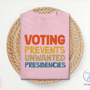 Voting Prevents Unwanted Presidencies T Shirt Kamala Harris Shirt 2024 Election Shirt riracha 2