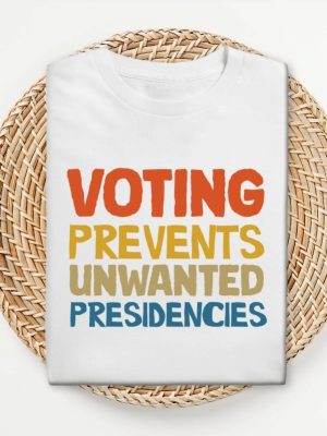 Voting Prevents Unwanted Presidencies T Shirt Kamala Harris Shirt 2024 Election Shirt riracha 4