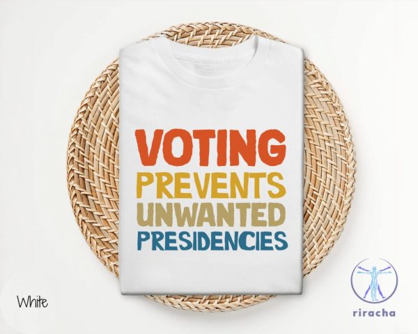 Voting Prevents Unwanted Presidencies T Shirt Kamala Harris Shirt 2024 Election Shirt riracha 4