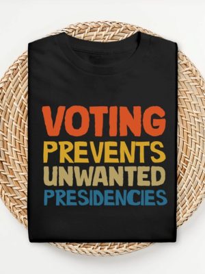 Voting Prevents Unwanted Presidencies T Shirt Kamala Harris Shirt 2024 Election Shirt riracha 5