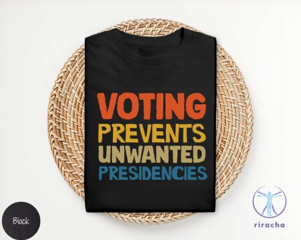 Voting Prevents Unwanted Presidencies T Shirt Kamala Harris Shirt 2024 Election Shirt riracha 5