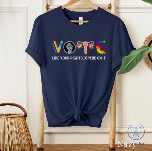 Vote Like Your Rights Depend On It Shirt Vote Shirt 2024 Election Shirt Reproductive Rights Shirt riracha 1